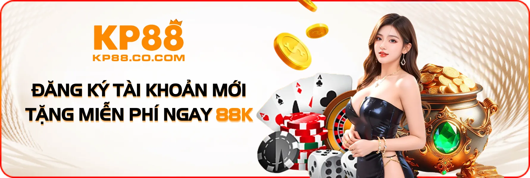 KP88 đăng ký tài khoản mới nhận 88K miễn phí
